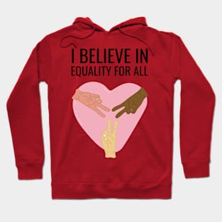 I Believe In Equality For All Hoodie